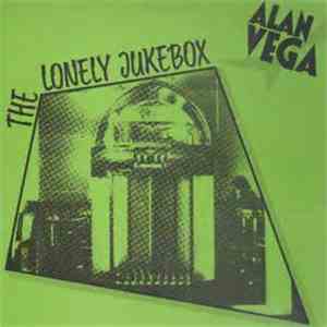 Alan Vega - The Lonely Jukebox download free