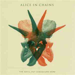 Alice In Chains - The Devil Put Dinosaurs Here download free