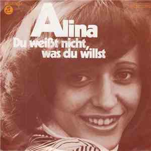 Alina  - Du Weißt Nicht, Was Du Willst download free