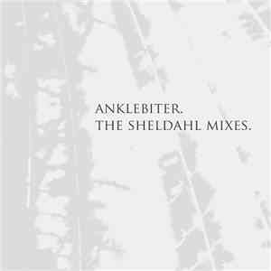Anklebiter  - The Sheldahl Mixes download free