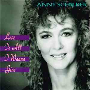 Anny Schilder - Love Is All I Wanna Give download free