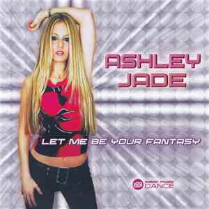 Ashley Jade - Let Me Be Your Fantasy download free