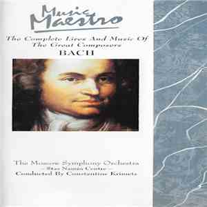 Bach, The Moscow Symphony Orchestra - Constantine Krimets - The Complete Lives And Music Of The Great Composers Bach download free