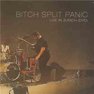 Bitch Split Panic - Live In Zurich (DVD) download free