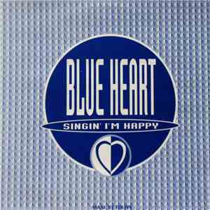Blue Heart - Singin' I'm Happy download free