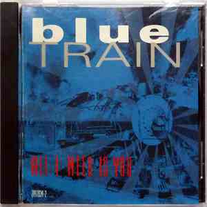 Blue Train  - All I Need Is You download free