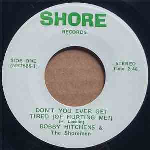 Bobby Hitchens & The Shoremen - Don't You Ever Get Tired (Of Hurting Me?) download free