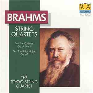 Brahms, Tokyo String Quartet - String Quartets No. 1 In C Minor, Op. 51 No. 1; No. 3 In B-Flat Major, Op. 67 download free