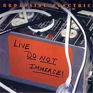 Broadside Electric - Live: Do Not Immerse download free