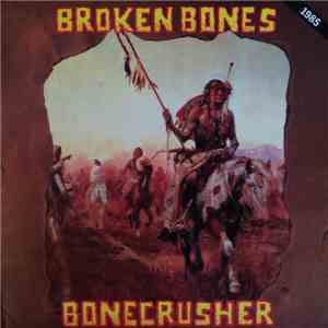 Broken Bones - Bonecrusher download free