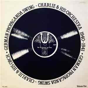 Charlie & His Orchestra - Volume 1: German Propaganda Swing 1940 - 1941 download free