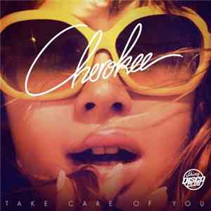 Cherokee  - Take Care Of You download free