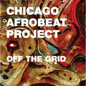 Chicago Afrobeat Project - Off The Grid download free