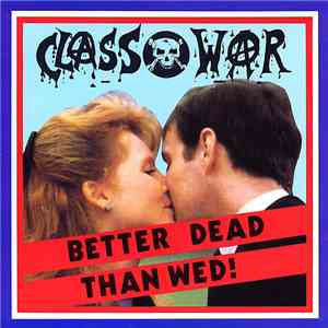 Class War - Better Dead Than Wed! download free