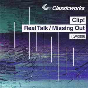 Clip! - Real Talk / Missing Out download free