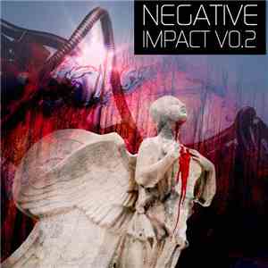Concept 7, Diverje, VX, BioCarbon13, N.U.T.E., Medic, Oxime, God's Black Magic, Alien Implant, AM22, JILT, Off World Kick Murder Squad, Ojo Infektado, Things Outside The Skin, TV, Infinity Interrupt, Saemskin, Omnos - Negative Impact Volume 2 download free