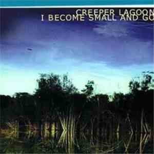 Creeper Lagoon - I Become Small And Go download free
