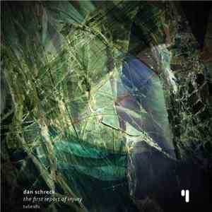 Dan Schreck - The First Report Of Injury download free