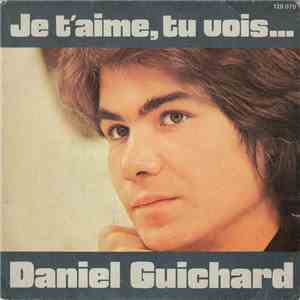 Daniel Guichard - Je T'Aime, Tu Vois... download free