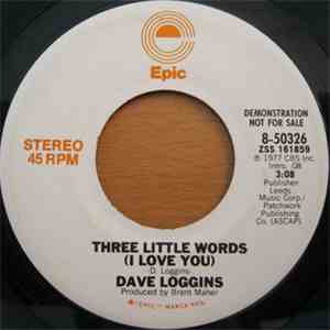 Dave Loggins - Three Little Words (I Love You) download free