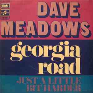 Dave Meadows - Georgia Road / Just A Little Bit Harder download free