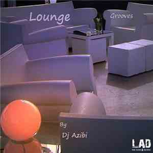 DJ Azibi - Lounge Grooves By Dj Azibi download free