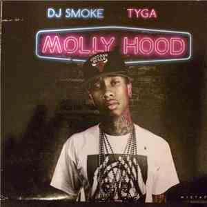 DJ Smoke , Tyga - MOLLY HOOD download free