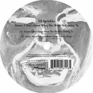 DJ Sprinkles - Sisters, I Don't Know What This World Is Coming To download free