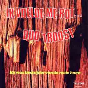 Duo Troost - Ik Voel Me Rot... / Hij Was Bestrijder Van De Rooie Haan download free