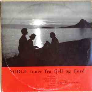Edvard Grieg, Bjørnstjerne Bjørnson, Rikard Nordraak, Ole Bull, Henrik Ibsen, Halfdan Kjerulf - NORGE Toner Fra Fjell Og Fjord download free