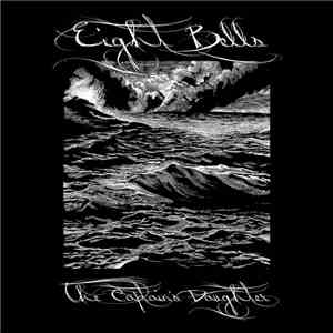 Eight Bells - The Captain's Daughter download free