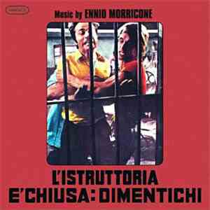 Ennio Morricone - L'Istruttoria E' Chiusa: Dimentichi (The Complete Original Motion Picture Soundtracks) download free