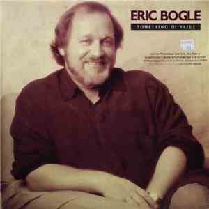 Eric Bogle - Something Of Value download free