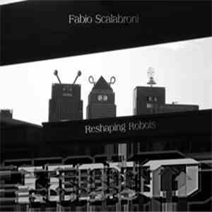 Fabio Scalabroni - Reshaping Robots download free