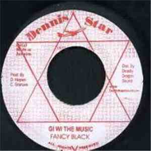 Fancy Black / Charlie Chaplin  - Gi Wi The Music / Ganja Pipe download free