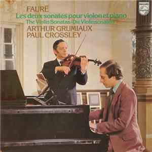 Fauré, Arthur Grumiaux, Paul Crossley  - Les Deux Sonates Pour Violon Et Piano = The Violin Sonatas = Die Violinsonaten download free
