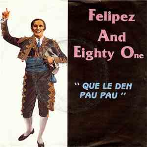 Felipez And Eighty One - Que Le Den Pau Pau download free