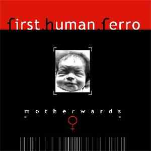 First Human Ferro - Motherwards download free
