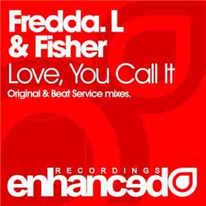 Fredda. L & Fisher  - Love, You Call It download free