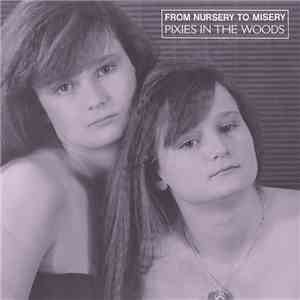 From Nursery To Misery - Pixies In The Woods download free