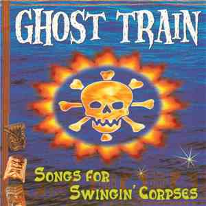 Ghost Train  - Songs For Swingin' Corpses download free
