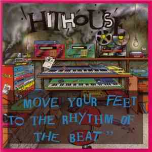 Hithouse - Move Your Feet To The Rhythm Of The Beat download free