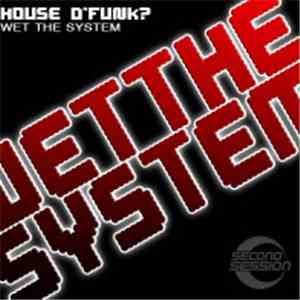 House D'Funk - Wet The System download free