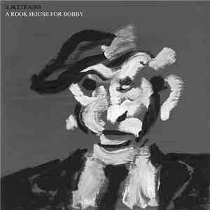 iLiKETRAiNS - A Rook House For Bobby download free