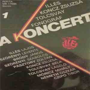 Illés, Koncz Zsuzsa, Fonográf, Tolcsvay - A Koncert download free