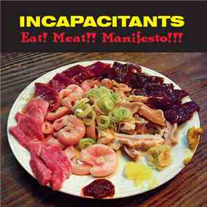 Incapacitants - Eat! Meat!! Manifesto!!! download free
