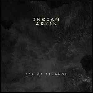 Indian Askin - Sea Of Ethanol download free