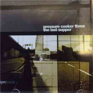 Jan Cyrka, Toby Bricheno - Pressure Cooker Three, The Last Supper download free
