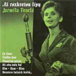 Jarmila Veselá - Až Rozkvetou Lípy download free