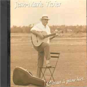 Jean-Marie Vivier - C'était À Peine Hier... Voici Déjà Demain download free